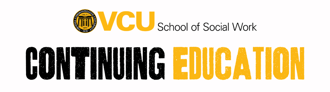 VCU School of Social Work Logo with the words "Continuing Education" below. 